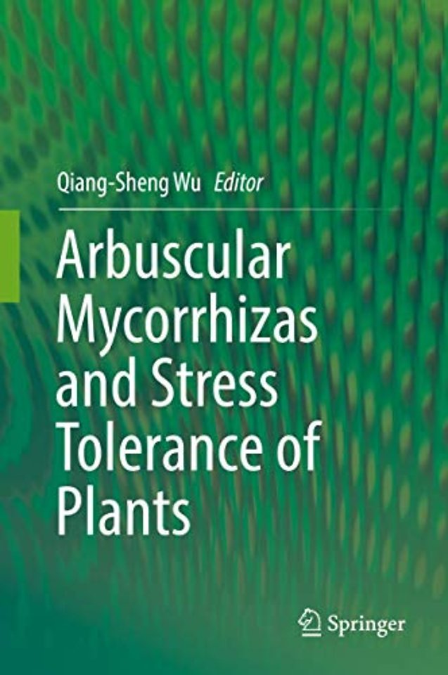 Arbuscular Mycorrhizas and Stress Tolerance of Plants