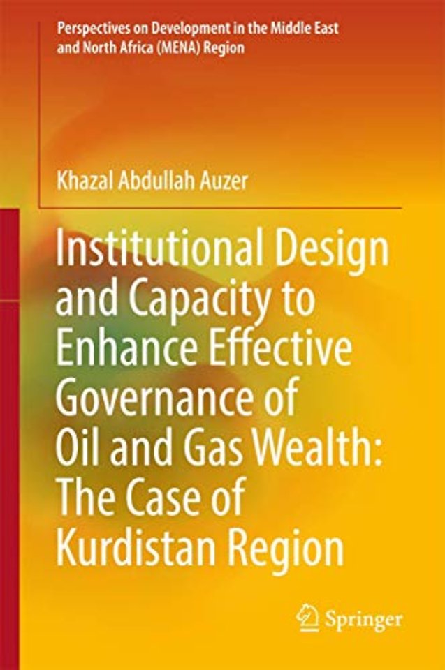 Institutional Design and Capacity to Enhance Effective Governance of Oil and Gas Wealth: The Case of Kurdistan Region