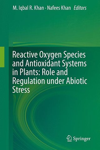Reactive Oxygen Species and Antioxidant Systems in Plants: Role and Regulation under Abiotic Stress