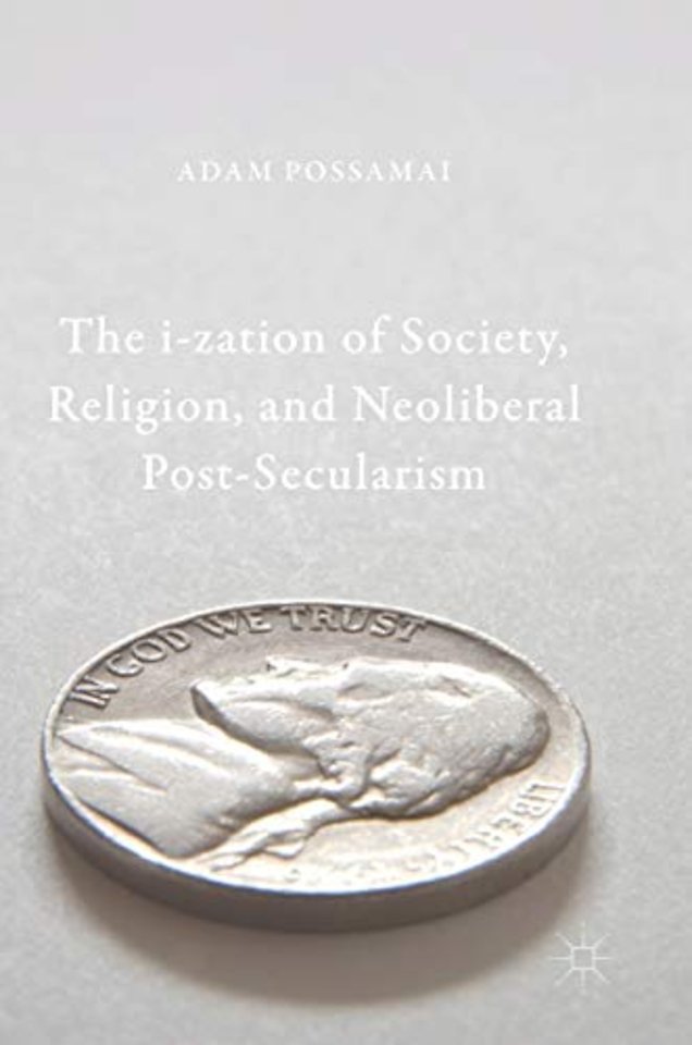 The i-zation of Society, Religion, and Neoliberal Post-Secularism