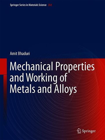 Mechanical Properties and Working of Metals and Alloys