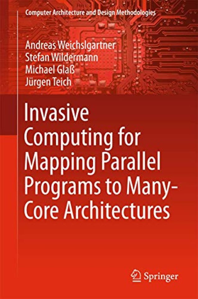 Invasive Computing for Mapping Parallel Programs to Many-Core Architectures