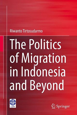 The Politics of Migration in Indonesia and Beyond