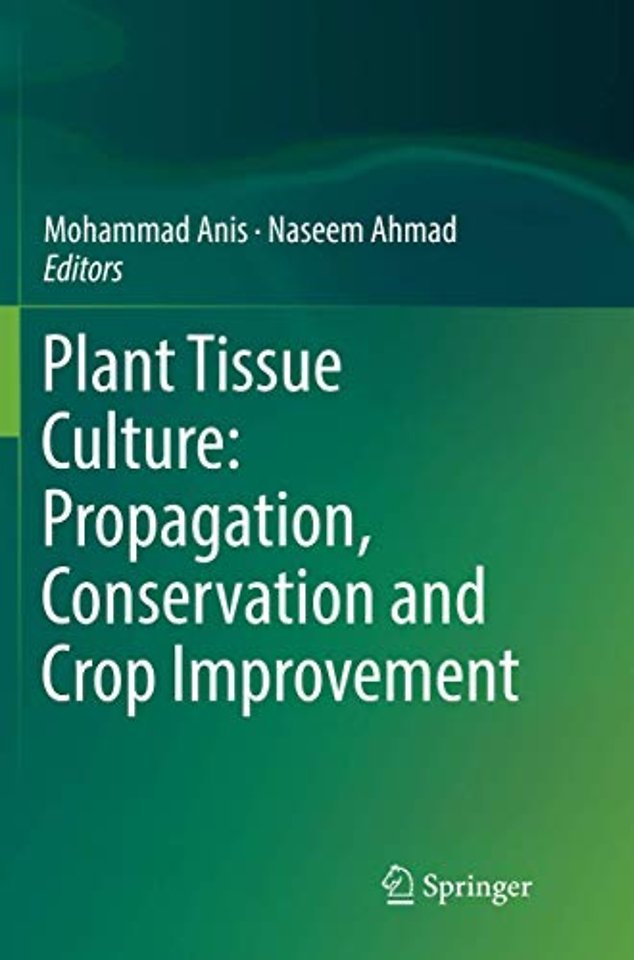 Plant Tissue Culture: Propagation, Conservation and Crop Improvement