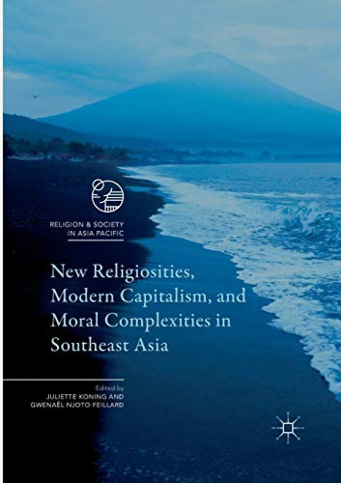 New Religiosities, Modern Capitalism, and Moral Complexities in Southeast Asia