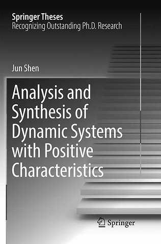Analysis and Synthesis of Dynamic Systems with Positive Characteristics