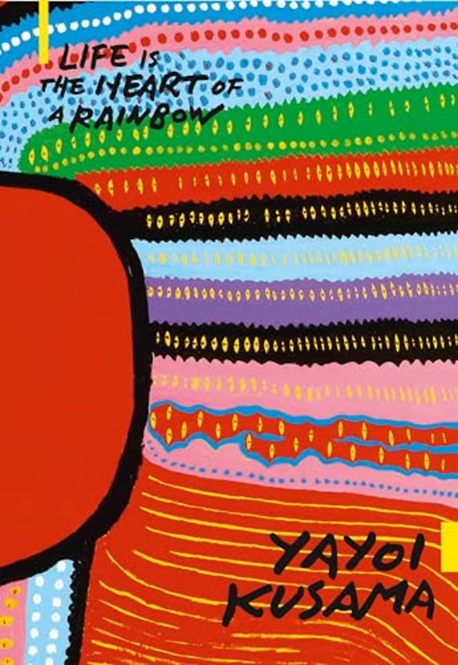 Yayoi Kusama: Life is the Heart of a Rainbow