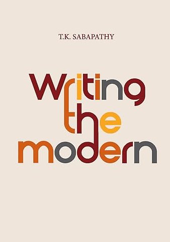Writing the Modern – Selected Texts on Art & Art History in Singapore, Malaysia & Southeast Asia, 1973–2015