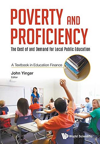 Poverty And Proficiency: The Cost Of And Demand For Local Public Education (A Textbook In Education Finance)
