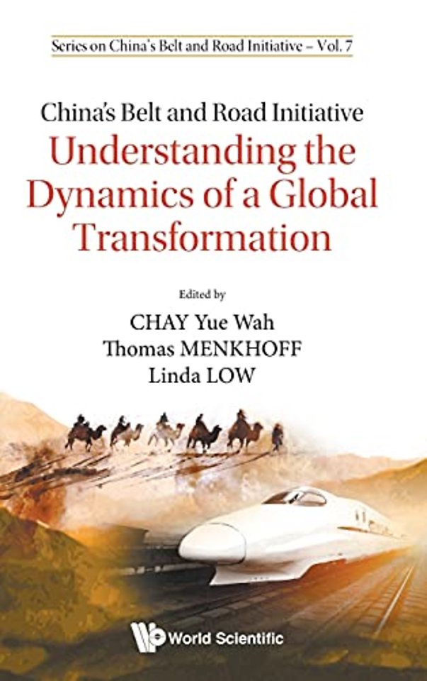 China's Belt And Road Initiative: Understanding The Dynamics Of A Global Transformation