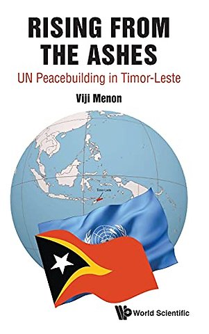 Rising From The Ashes: Un Peacebuilding In Timor-leste