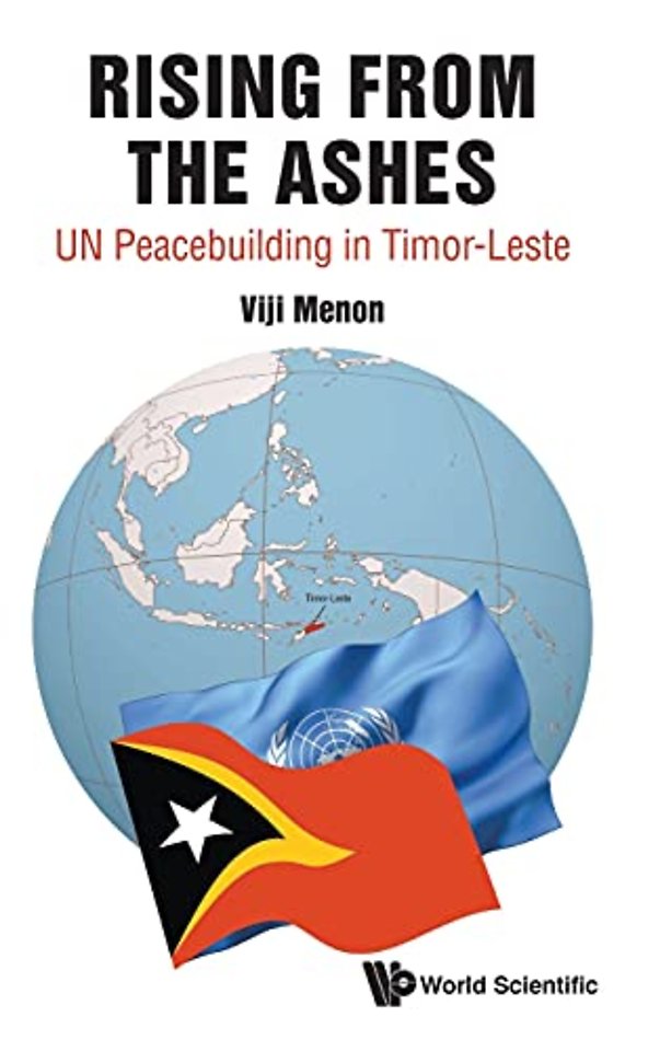 Rising From The Ashes: Un Peacebuilding In Timor-leste
