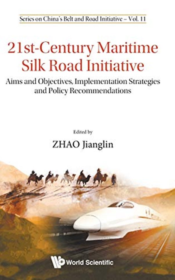 21st-century Maritime Silk Road Initiative: Aims And Objectives, Implementation Strategies And Policy Recommendations