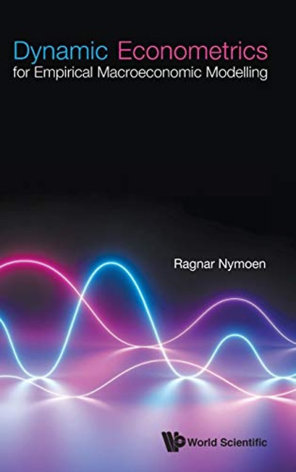 Dynamic Econometrics For Empirical Macroeconomic Modelling