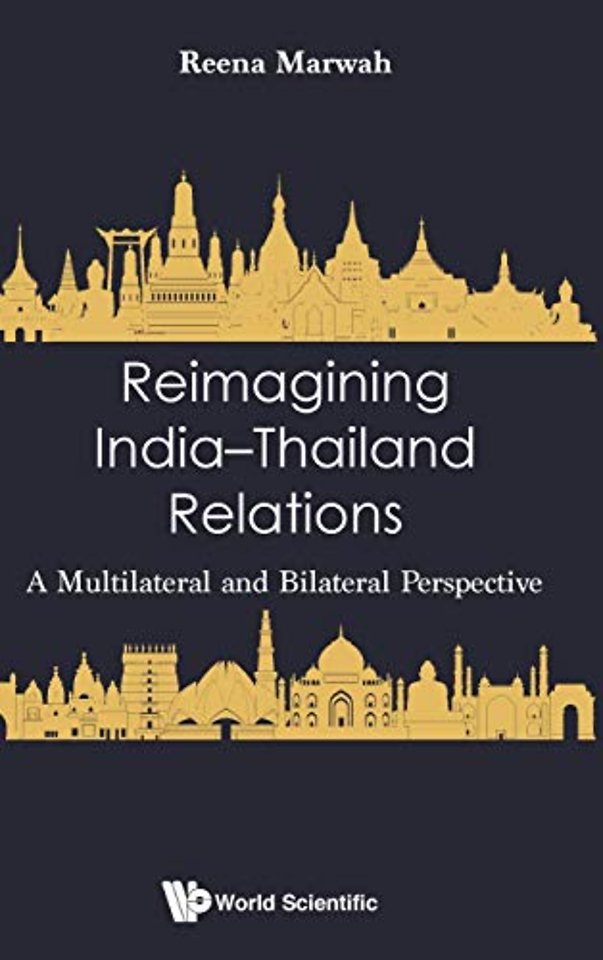 Reimagining India-thailand Relations: A Multilateral And Bilateral Perspective