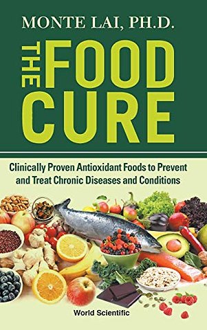 Food Cure, The: Clinically Proven Antioxidant Foods To Prevent And Treat Chronic Diseases And Conditions
