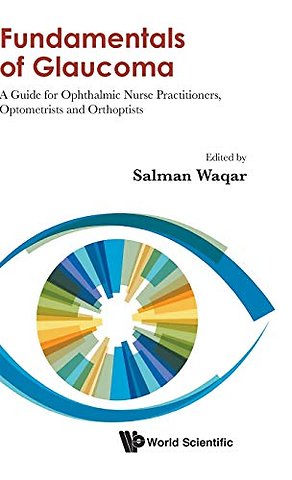 Fundamentals Of Glaucoma: A Guide For Ophthalmic Nurse Practitioners, Optometrists And Orthoptists