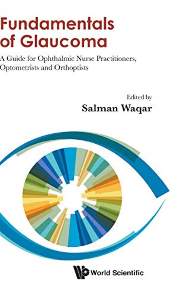 Fundamentals Of Glaucoma: A Guide For Ophthalmic Nurse Practitioners, Optometrists And Orthoptists