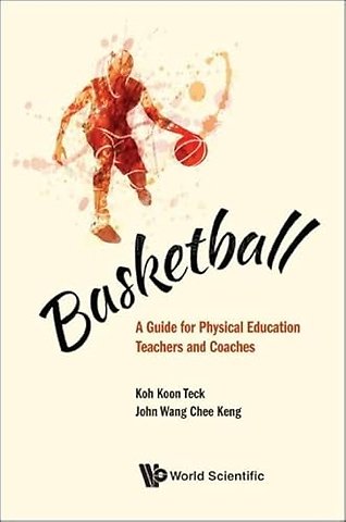 Basketball: A Guide For Physical Education Teachers And Coaches