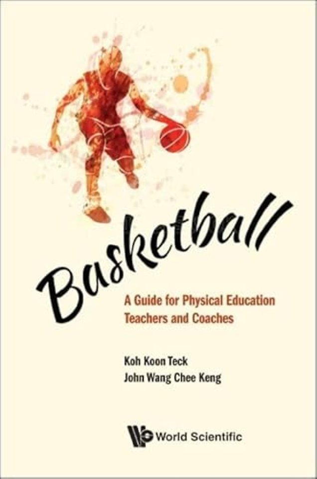 Basketball: A Guide For Physical Education Teachers And Coaches