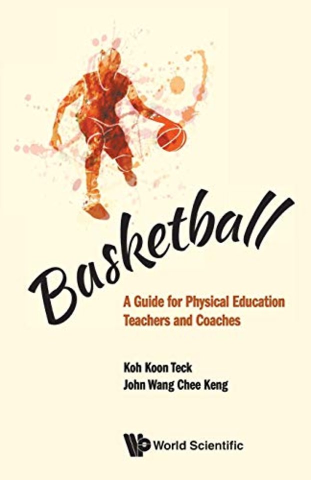 Basketball: A Guide For Physical Education Teachers And Coaches