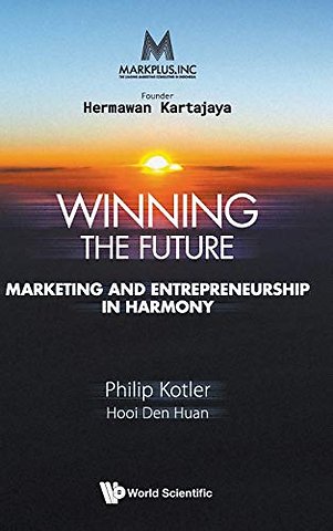 Markplus Inc: Winning The Future - Marketing And Entrepreneurship In Harmony