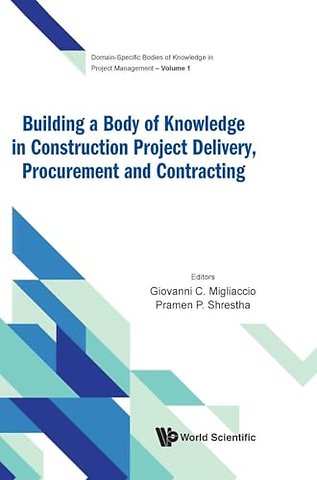 Building A Body Of Knowledge In Construction Project Delivery, Procurement And Contracting