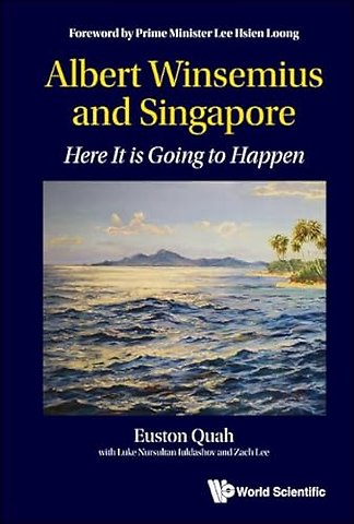 Albert Winsemius And Singapore: Here It Is Going To Happen