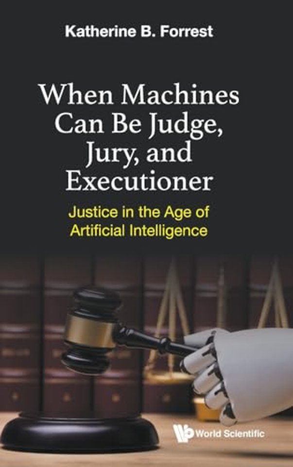 When Machines Can Be Judge, Jury, And Executioner: Justice In The Age Of Artificial Intelligence