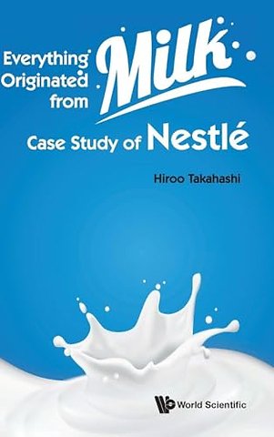 Everything Originated From Milk: Case Study Of Nestle