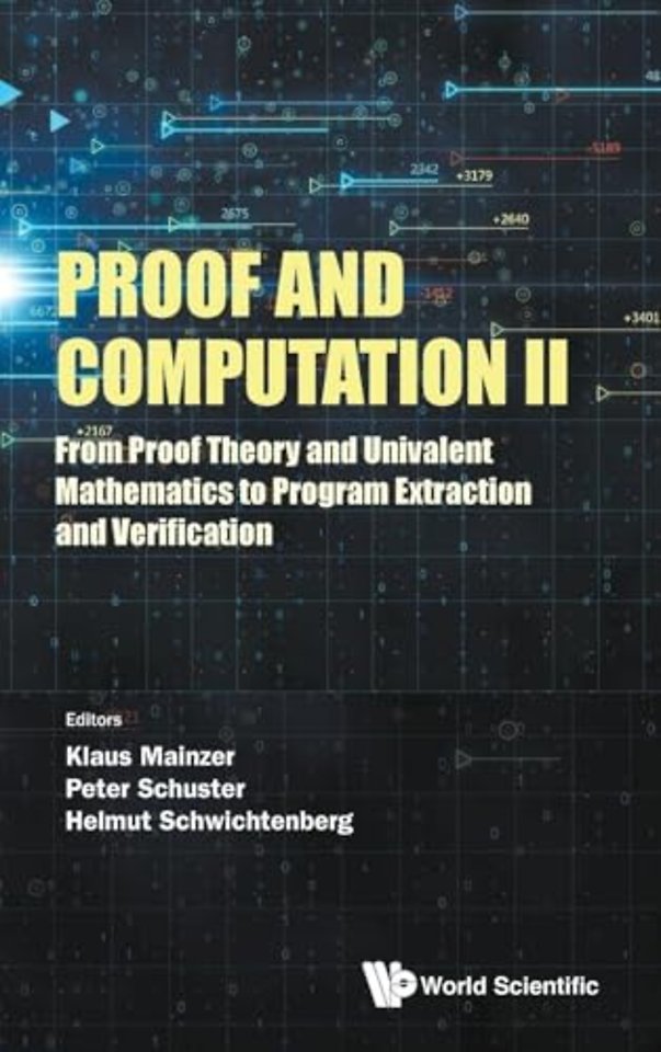 Proof And Computation Ii: From Proof Theory And Univalent Mathematics To Program Extraction And Verification
