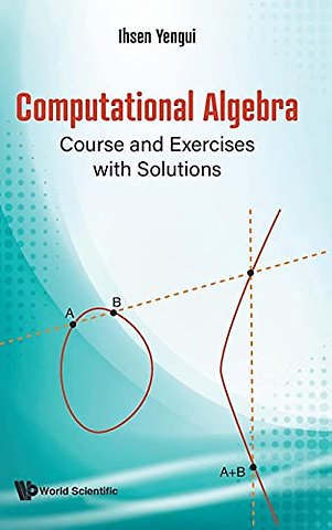 Computational Algebra: Course And Exercises With Solutions