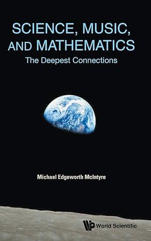 Science, Music, And Mathematics: The Deepest Connections