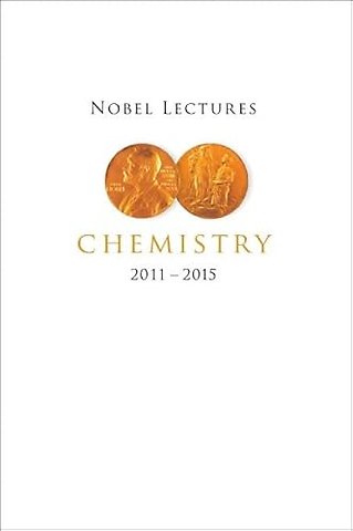 Nobel Lectures In Chemistry (2011-2015)