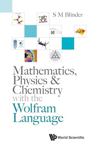 Mathematics, Physics & Chemistry With The Wolfram Language