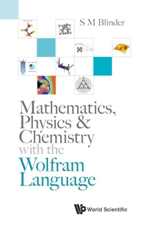 Mathematics, Physics & Chemistry With The Wolfram Language