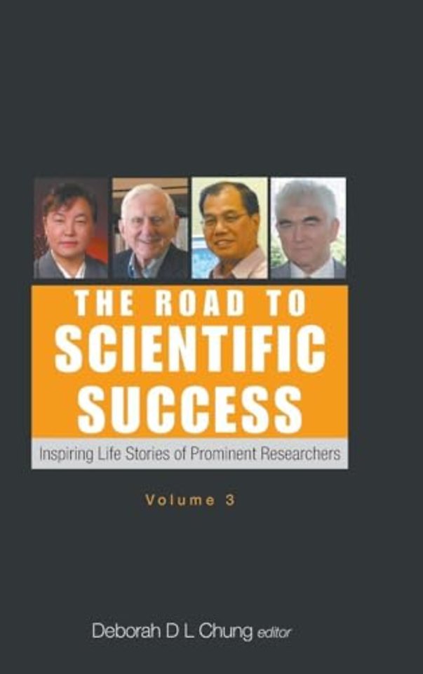 Road To Scientific Success, The: Inspiring Life Stories Of Prominent Researchers (Volume 3)