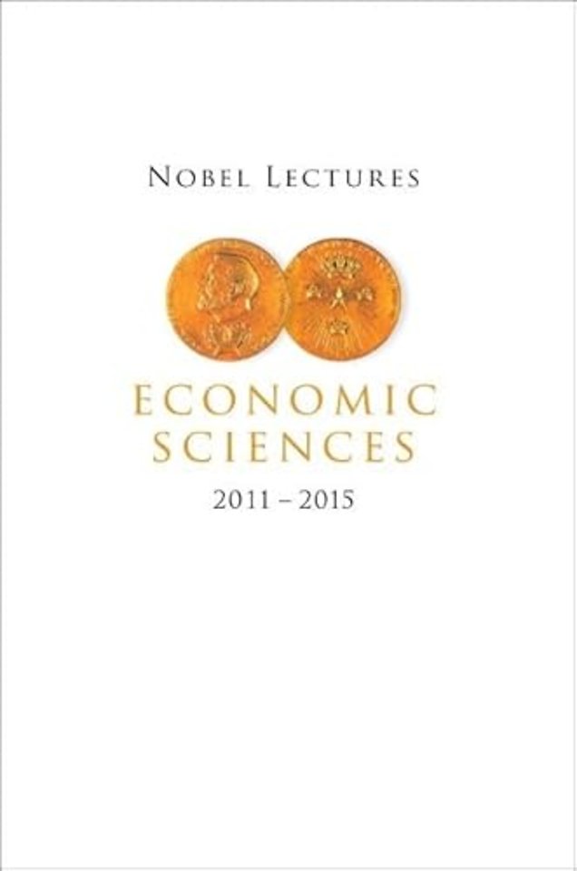 Nobel Lectures In Economic Sciences (2011-2015)
