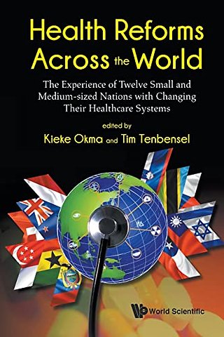Health Reforms Across The World: The Experience Of Twelve Small And Medium-sized Nations With Changing Their Healthcare Systems