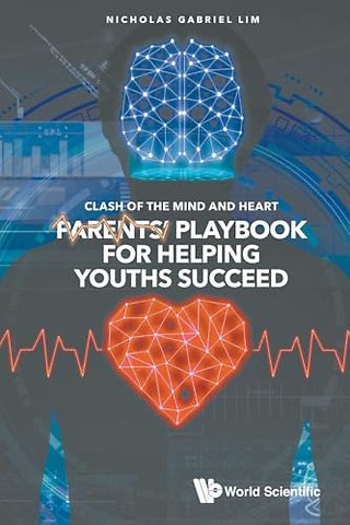Clash Of The Mind And Heart: Parents' Playbook For Helping Youths Succeed