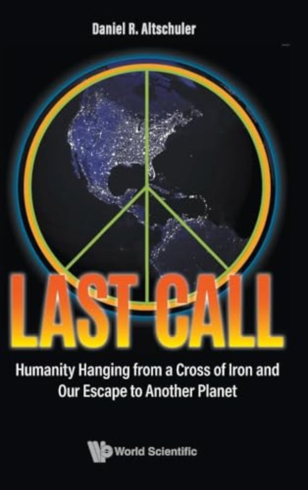 Last Call: Humanity Hanging From A Cross Of Iron And Our Escape To Another Planet