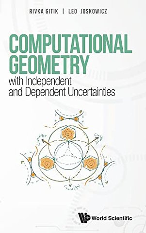Computational Geometry With Independent And Dependent Uncertainties