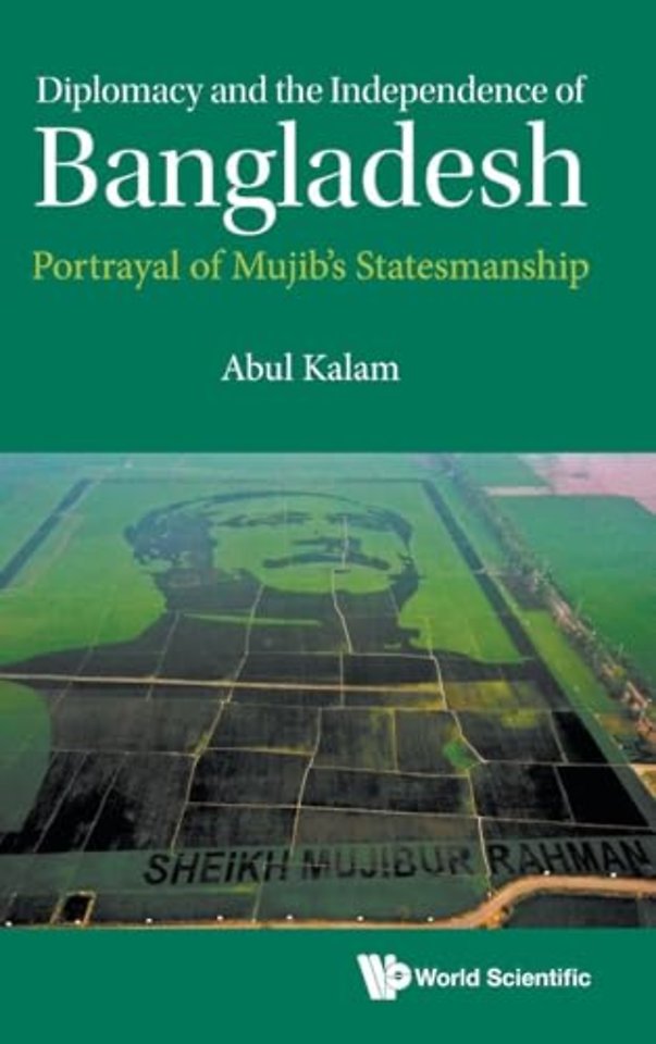 Diplomacy And The Independence Of Bangladesh: Portrayal Of Mujib's Statesmanship