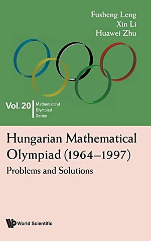Hungarian Mathematical Olympiad (1964-1997): Problems And Solutions