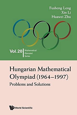 Hungarian Mathematical Olympiad (1964-1997): Problems And Solutions