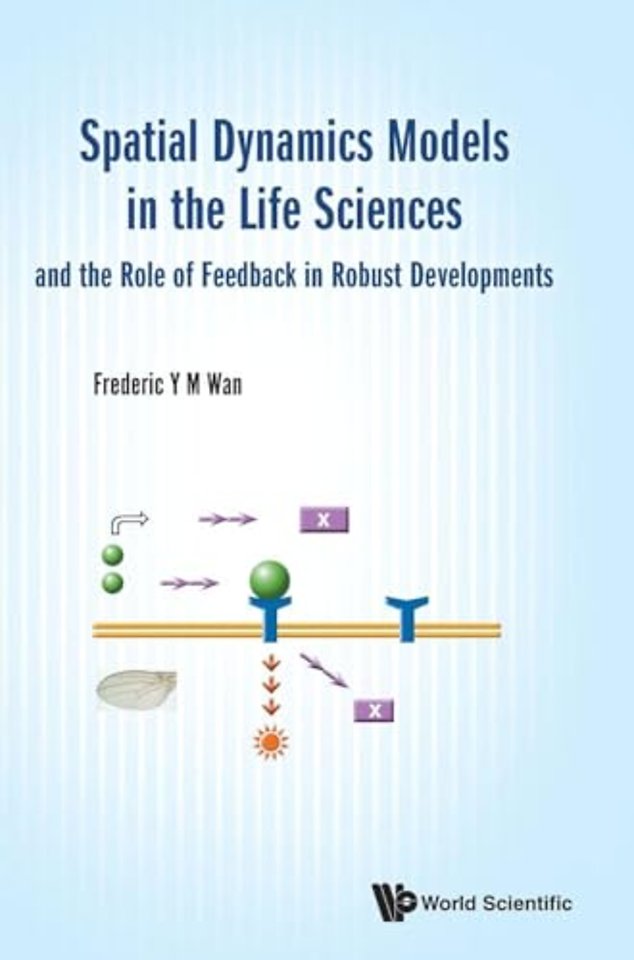 Spatial Dynamics Models In The Life Sciences And The Role Of Feedback In Robust Developments
