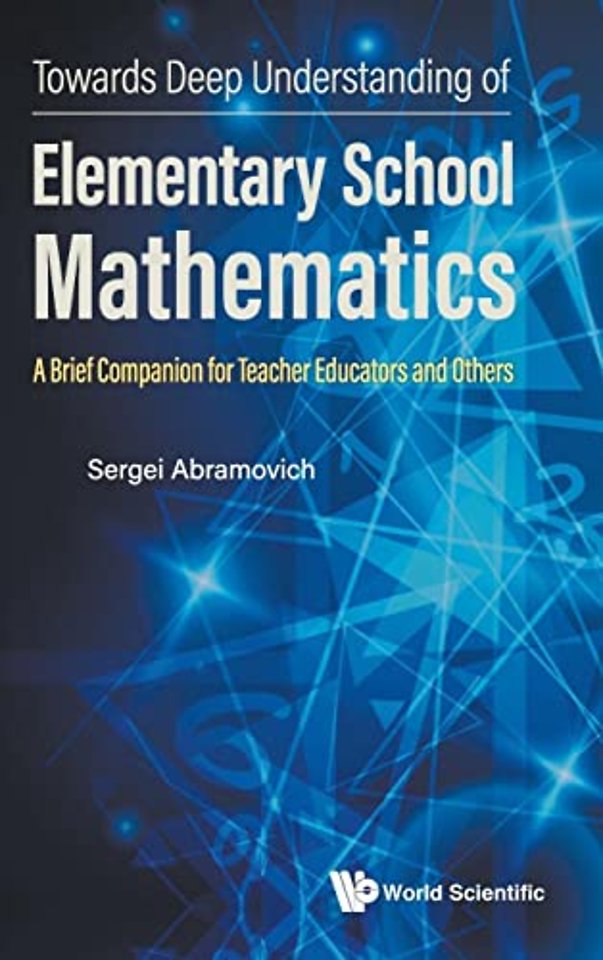 Towards Deep Understanding Of Elementary School Mathematics: A Brief Companion For Teacher Educators And Others
