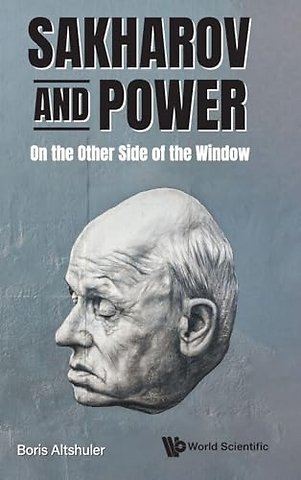 Sakharov And Power: On The Other Side Of The Window