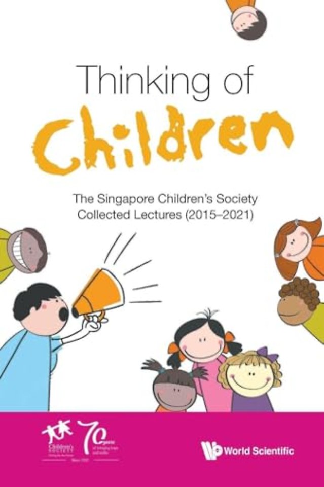 Thinking Of Children: The Singapore Children's Society Collected Lectures (2015-2021)