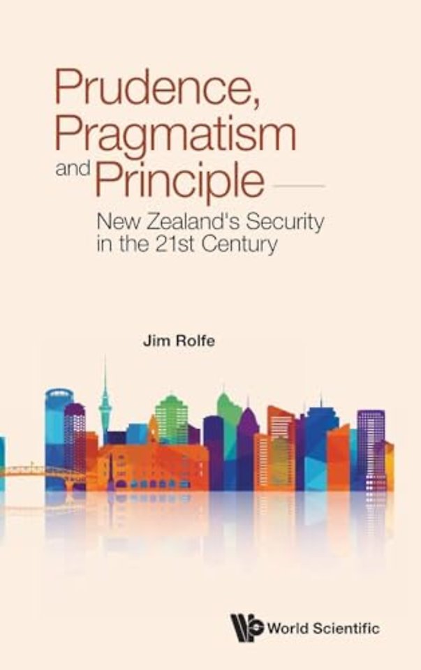 Prudence, Pragmatism And Principle: New Zealand's Security In The 21st Century